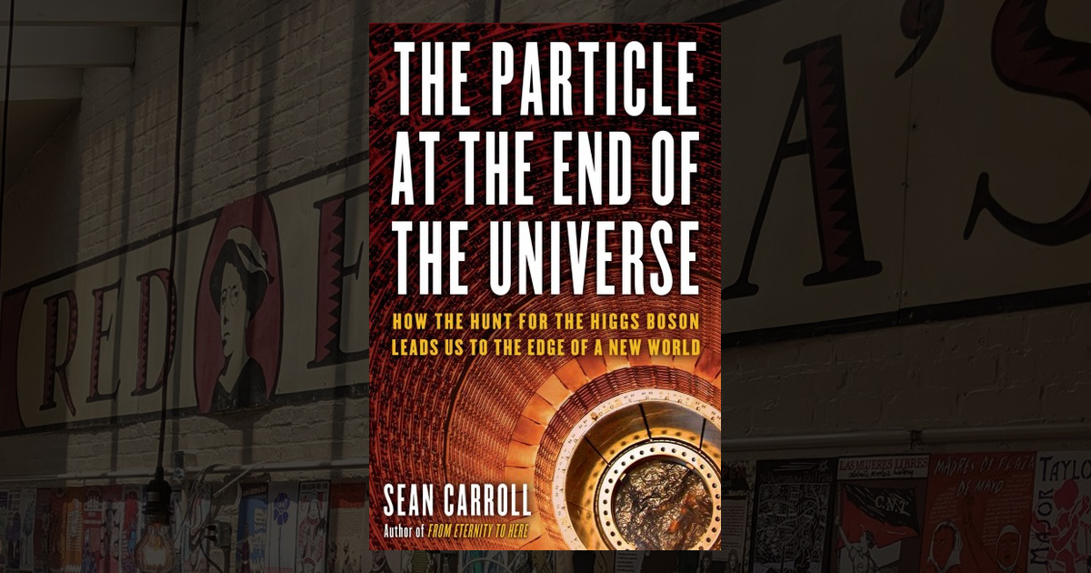 for sale online How the Hunt for the Higgs Boson Leads Us to the Edge of a New World by Sean Carroll The Particle at the End of the Universe 2012, Hardcover 