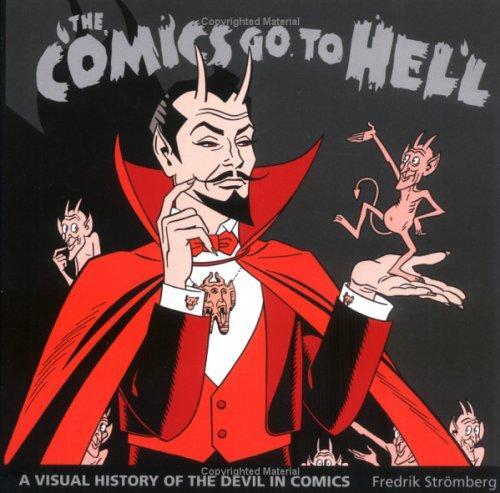 The Comics Go to Hell: A Visual History of the Devil in Comics --
