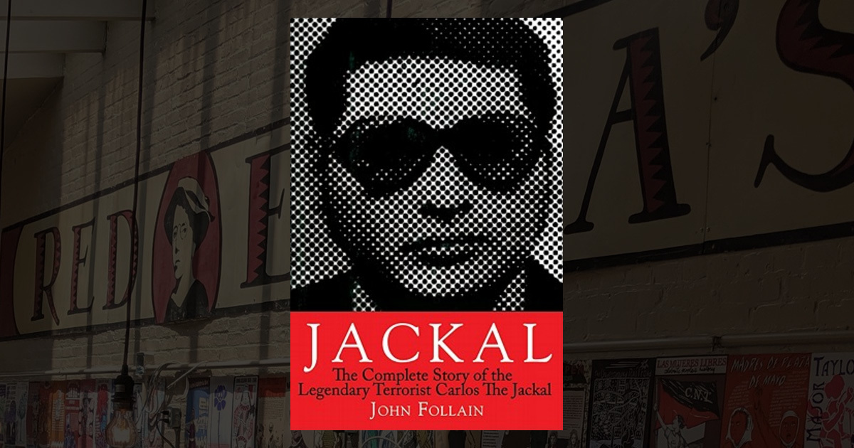Jackal: The Complete Story of the Legendary Terrorist, Carlos the Jackal