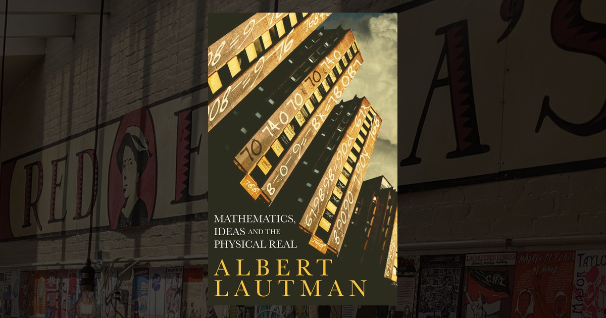 Mathematics, Ideas and the Physical Real