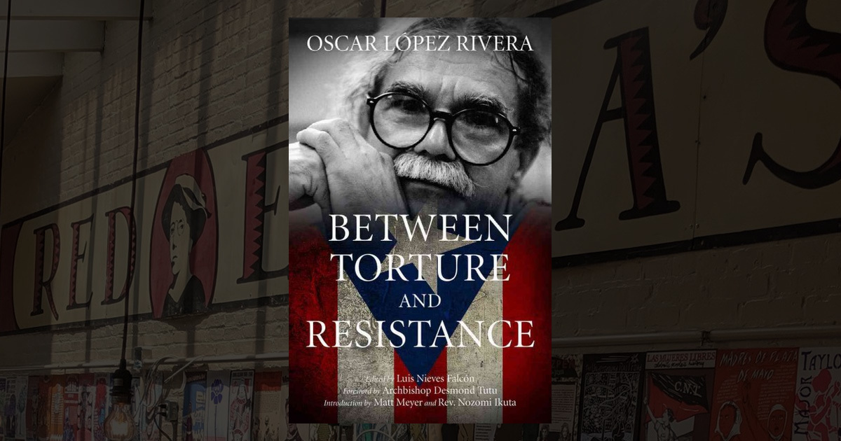Oscar Lopez Rivera: Between Torture and Resistance --