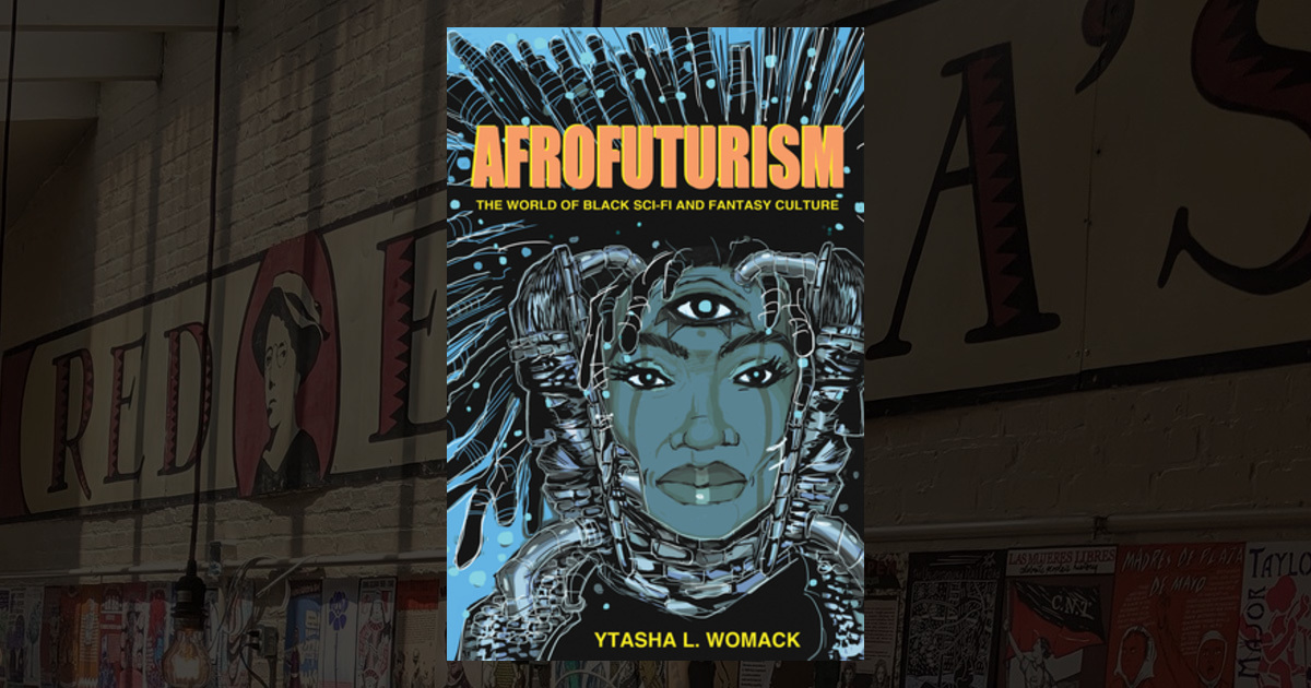 Afrofuturism The World Of Black Sci Fi And Fantasy Culture