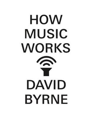 Medium_how-music-works-byrne-david-9781936365531