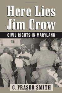 Medium_here-lies-jim-crow-civil-rights-in-maryland-c-fraser-smith-hardcover-cover-art