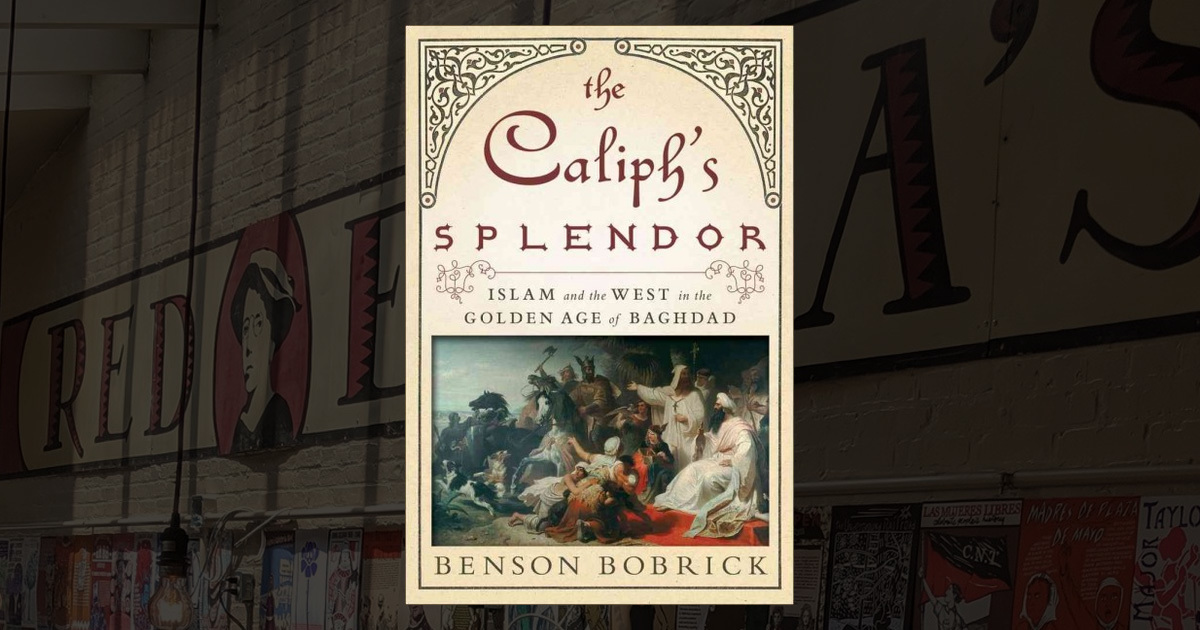 The Caliph's Splendor: Islam and the West in the Golden Age of Baghdad