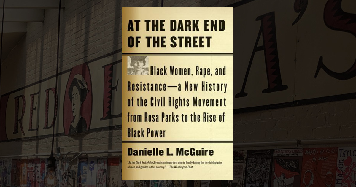 -- At the Dark End of the Street: Black Women, Rape, and Resistance--A ...