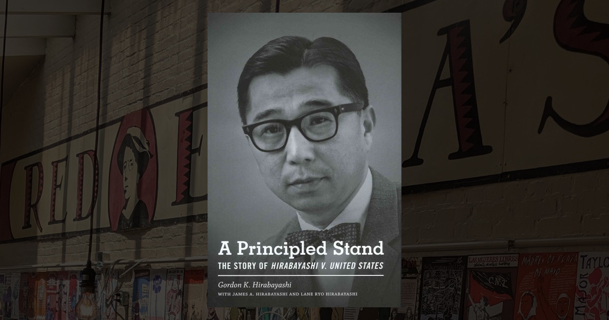 A Principled Stand The Story of Hirabayashi V. United States