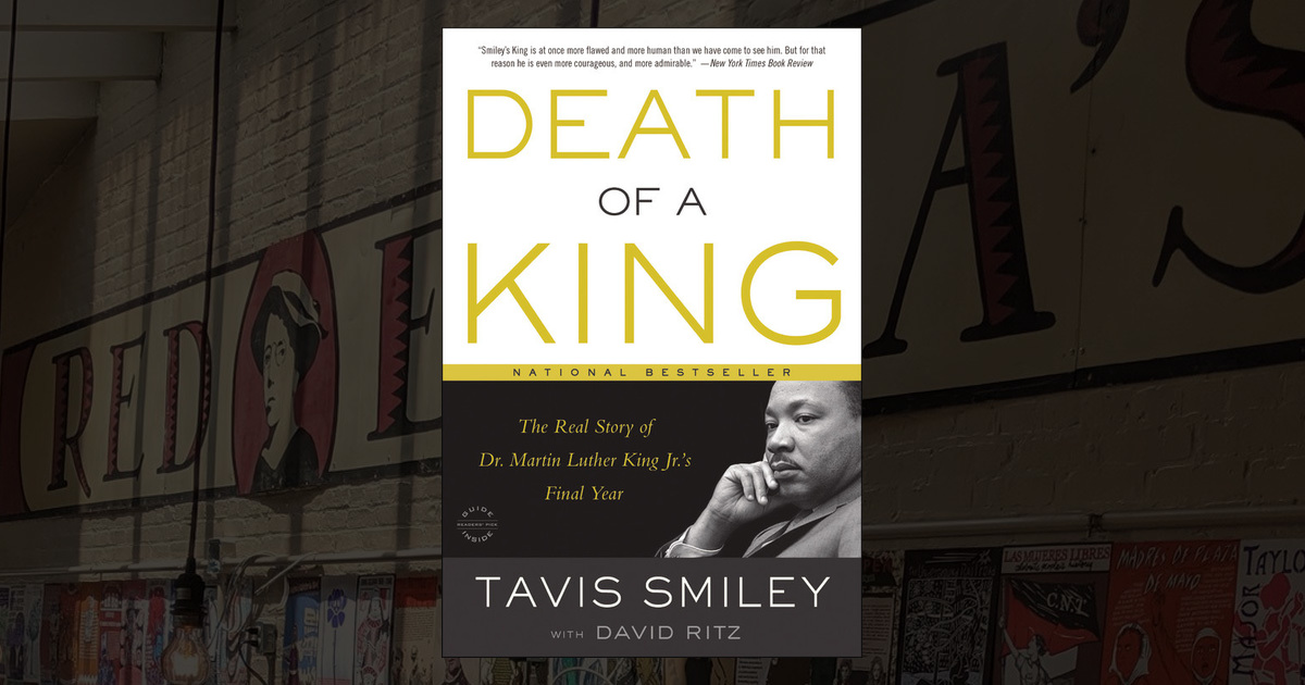 Death of a King: The Real Story of Dr. Martin Luther King Jr.'s Final ...