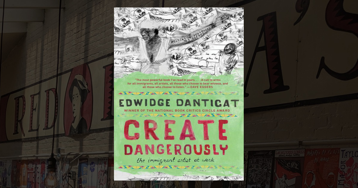 Creating Dangerously Create Dangerously: The Immigrant Artist at Work