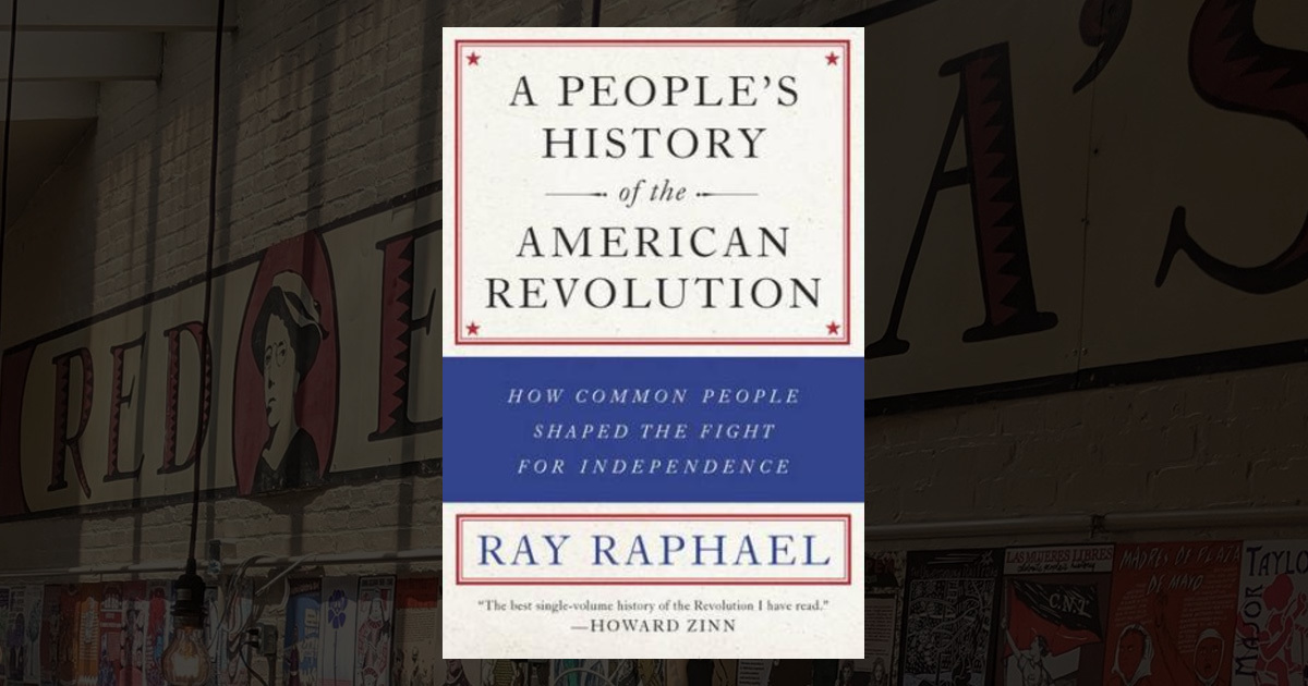 Ray Raphael -- A People's History of the American Revolution: How Common People ...