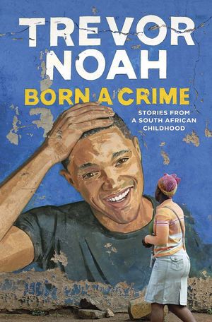 Medium_trevor-noah-book-born-a-crime-stories-from-a-south-african-childhood