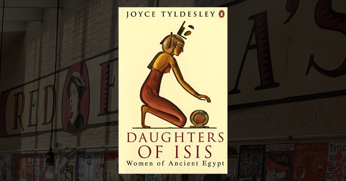 Daughters of Isis: Women of Ancient Egypt