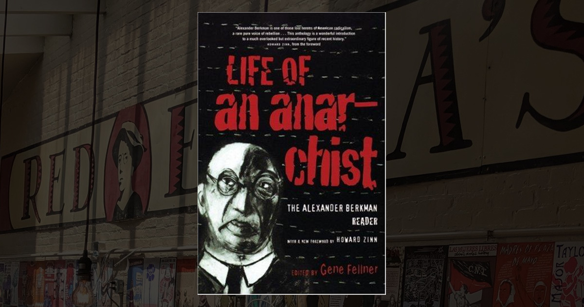 Life Of An Anarchist The Alexander Berkman Reader 2nd Edition