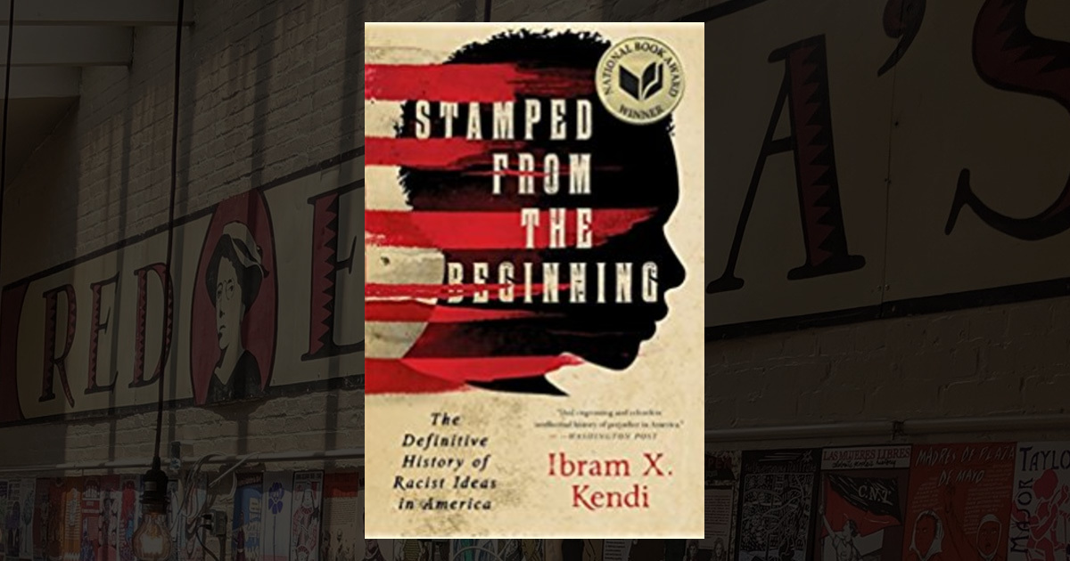 Stamped from the Beginning: The Definitive History of Racist Ideas in ...