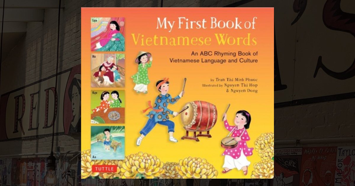 My First Book Of Vietnamese Words An Abc Rhyming Book Of Vietnamese Language And Culture