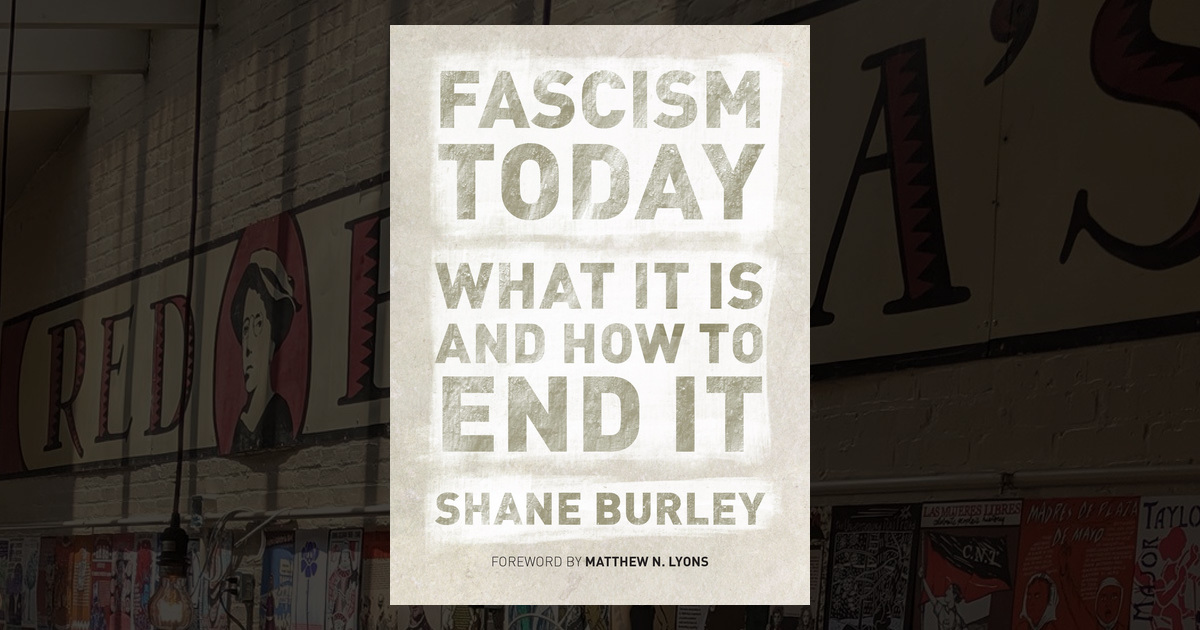 Fascism Today: What It Is and How to End It