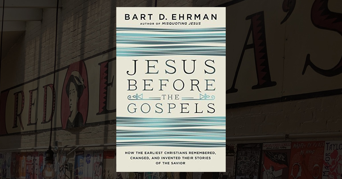  Jesus Before the Gospels How the Earliest Christians Remembered