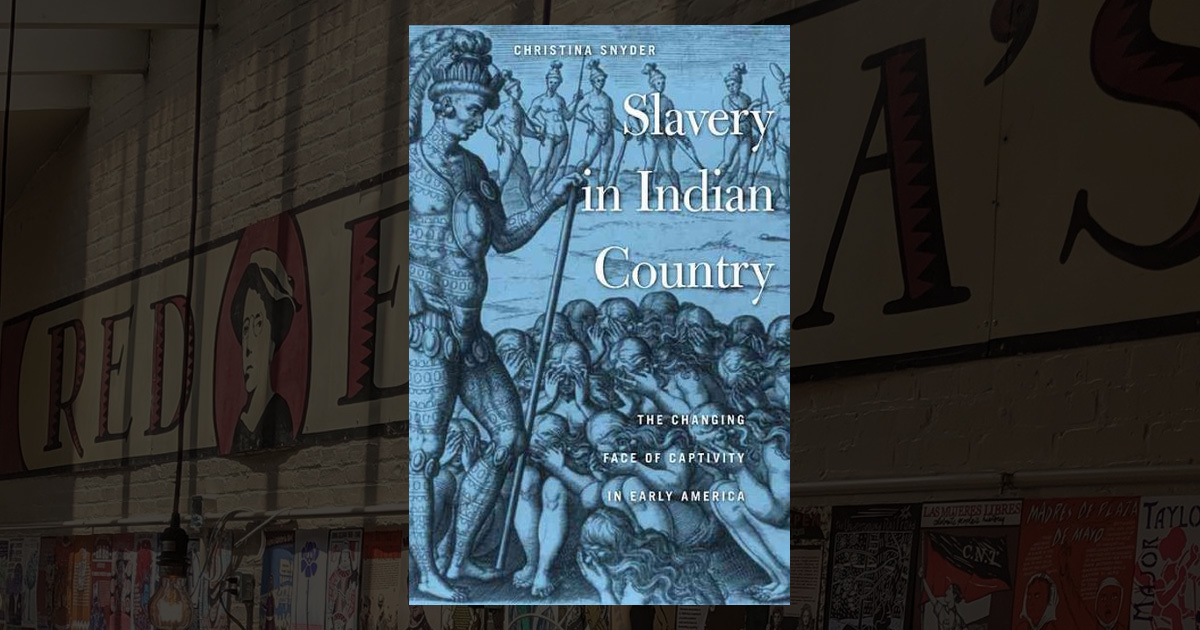 Slavery in Indian Country: The Changing Face of Captivity in Early ...