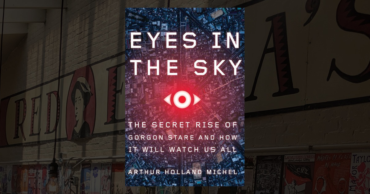 Eyes in the Sky The Secret Rise of Stare and How It Will Watch Us All