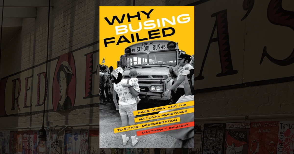 Why Busing Failed Race, Media, and the National Resistance to School