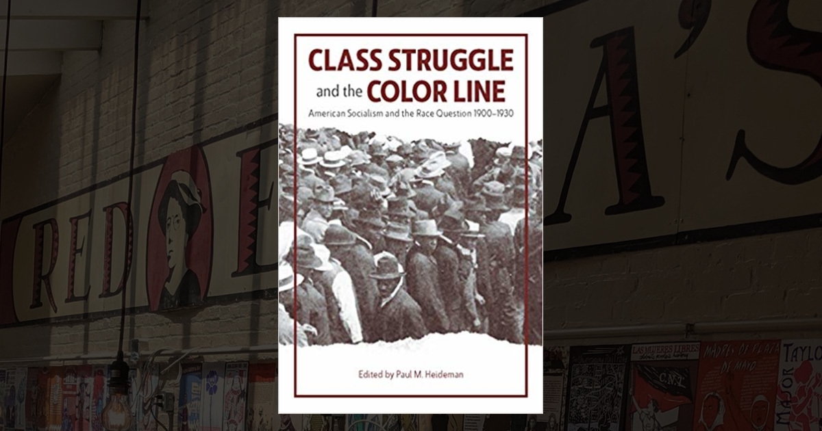 Class Struggle and the Color Line: American Socialism and Antiracism ...