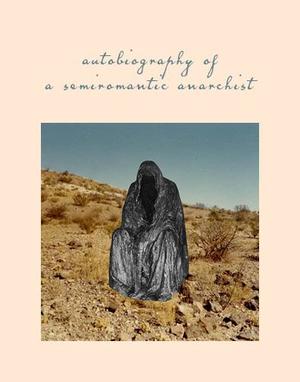 Medium_autobiography_of_a_semiromantic_anarchist