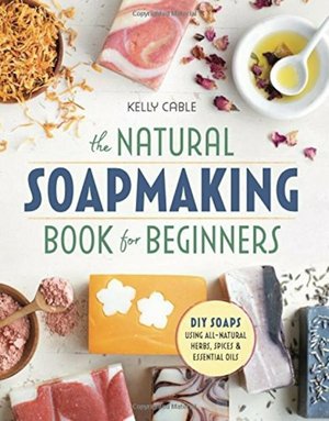Medium_the-natural-soap-making-book-for-beginners-do-it-yourself-soaps-using-all-natural-herbs-spices-and-essential-oils-paperback_1_fullsize