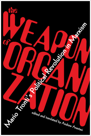 Medium_screenshot_2020-10-08_the_weapon_of_organization_mario_tronti_s_political_revolution_in_marxism