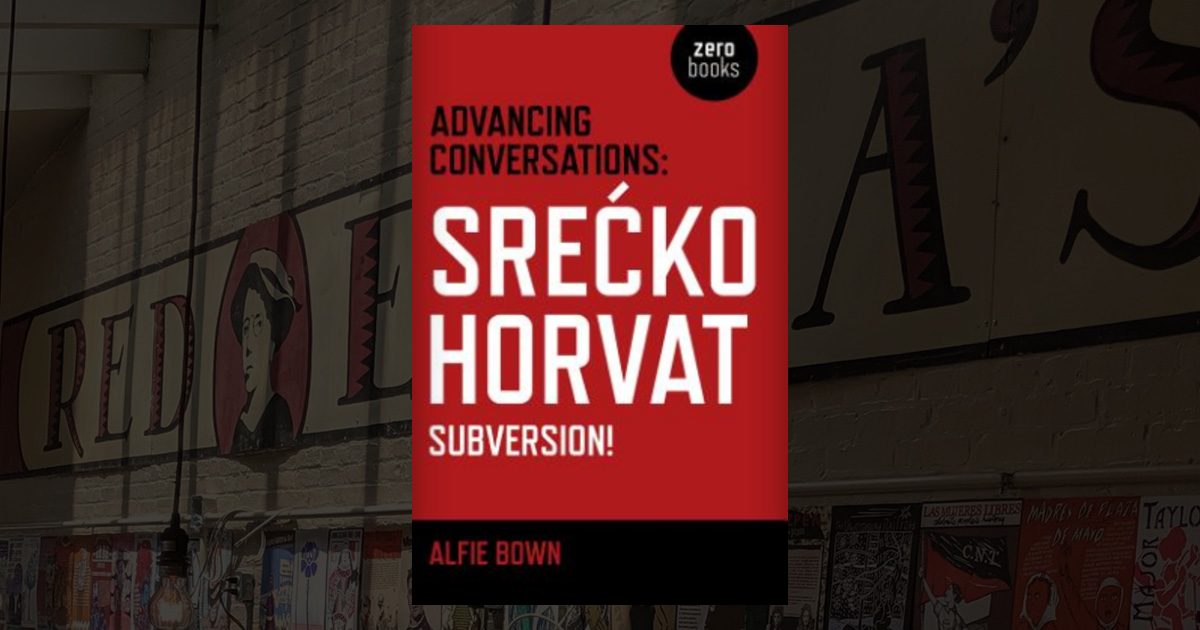Advancing Conversations: Srecko Horvat - Subversion