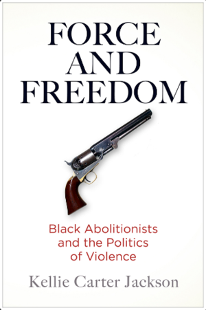 Medium_screenshot_2020-11-19_force_and_freedom_black_abolitionists_and_the_politics_of_violence