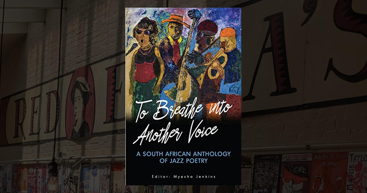 Quaz Roodt To Breathe Into Another Voice: A South African Anthology of Jazz Poetry