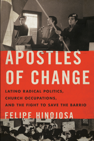 Medium_screenshot_2021-04-20_apostles_of_change_latino_radical_politics__church_occupations__and_the_fight_to_save_the_barrio_by_f_..._
