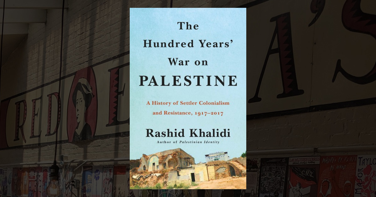 -- The Hundred Years' War on Palestine: A History of Settler ...