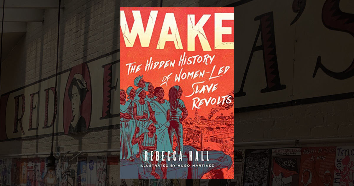 Wake: The Hidden History of Women-Led Slave Revolts