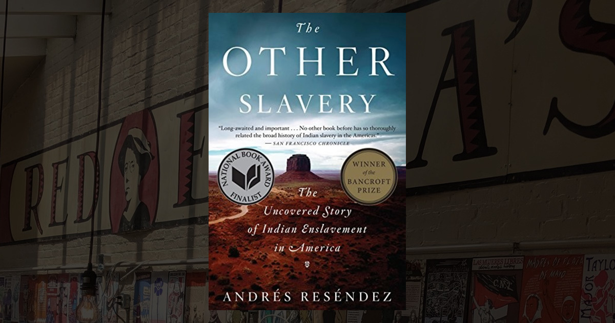 The Other Slavery: The Uncovered Story of Indian Enslavement in America