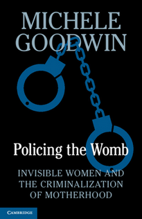 Medium_screenshot_2022-05-09_at_17-03-38_policing_the_womb_invisible_women_and_the_criminalization_of_motherhood_a_book_by_michele_goodwin