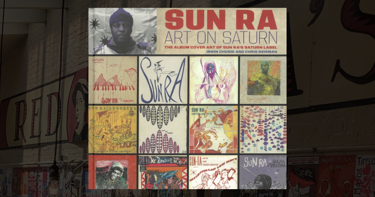 Sun Ra: Art on Saturn: The Album Cover Art of Sun Ra's
