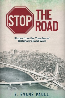 Medium_screenshot_2022-11-18_at_17-33-04_stop_the_road_stories_from_the_trenches_of_baltimore_s_road_wars_a_book_by_e_evans_paull