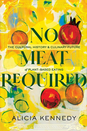 Medium_screenshot_2022-11-18_at_18-32-20_alicia_kennedy_on_instagram_i_m_very_excited_to_announce_that_my_forthcoming_book_no_meat_required_the_cultural_history_and_culinary_future_of_plant-based_eating_will_be_out_on_aug_..._