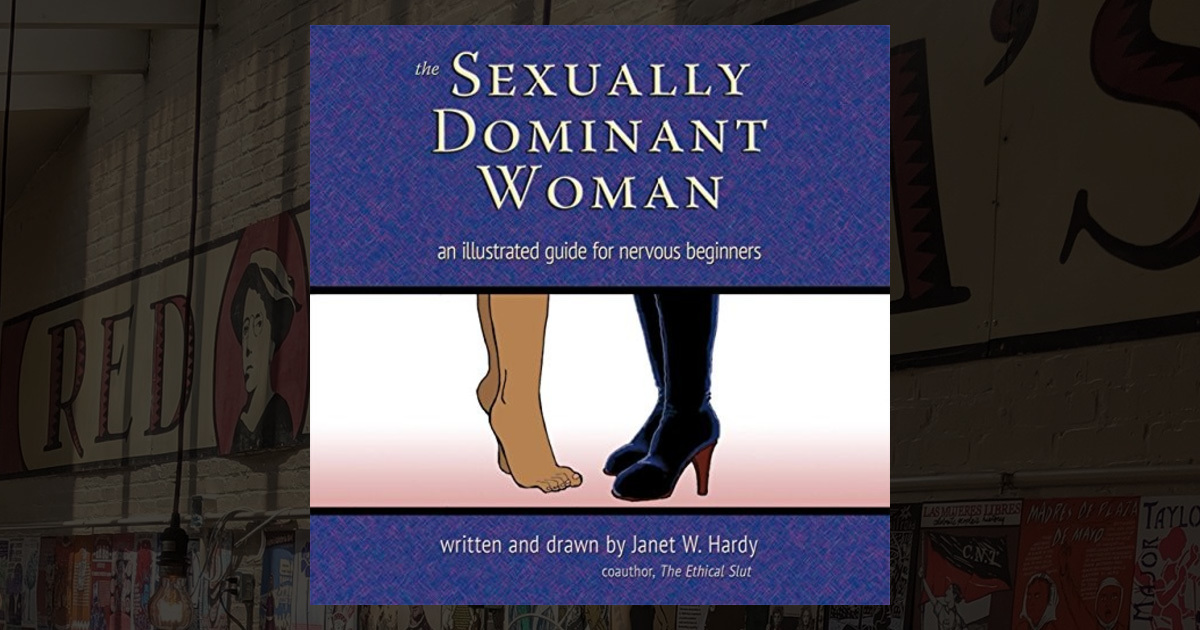 The Sexually Dominant Woman: An Illustrated Guide for Nervous Beginners