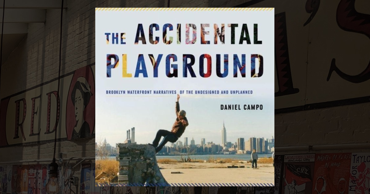 -- The Accidental Playground: Brooklyn Waterfront Narratives of the ...