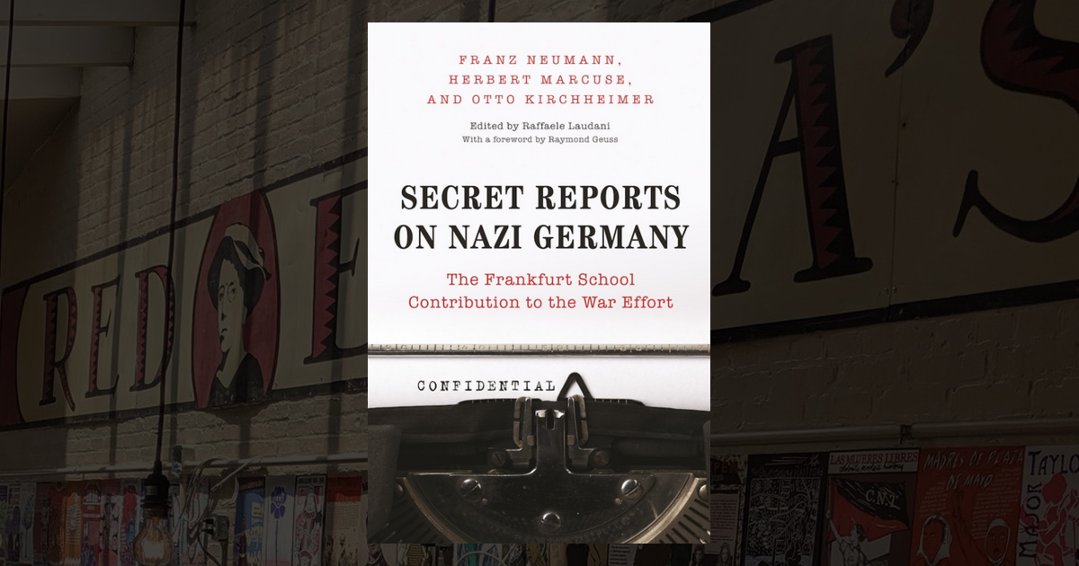 Secret Reports on Nazi Germany: The Frankfurt School Contribution to ...