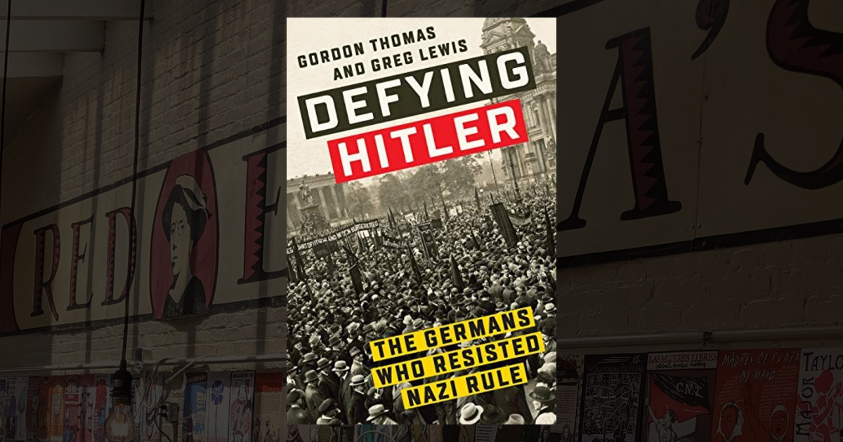 Defying Hitler: The Germans who Resisted Nazi Rule