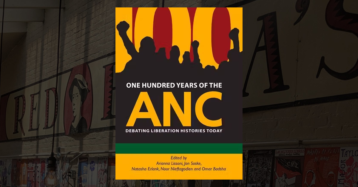 One Hundred Years of the ANC: Debating Liberation Histories Today