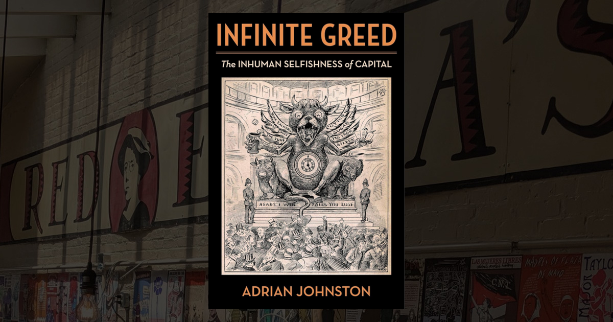 Infinite Greed: The Inhuman Selfishness of Capital