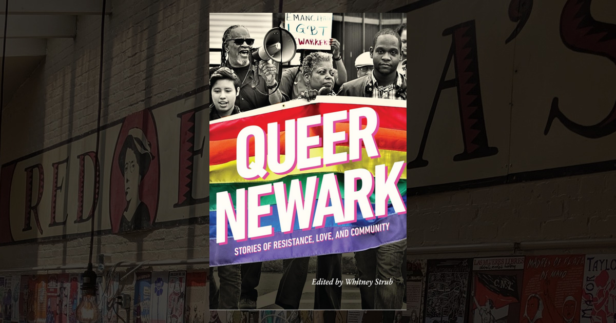 Queer Newark: Stories of Resistance, Love, and Community