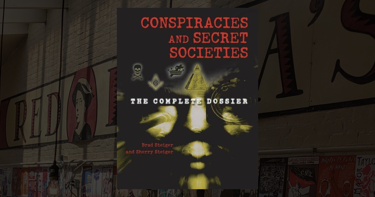 Conspiracies And Secret Societies: The Complete Dossier