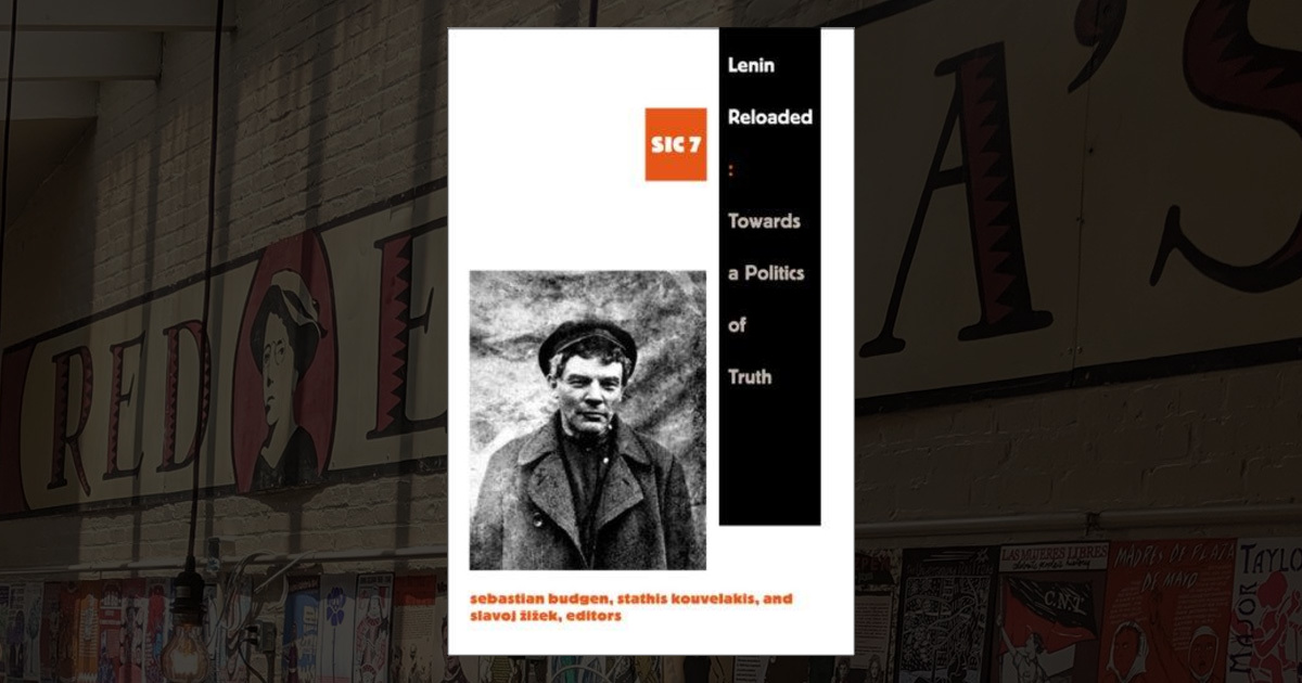 Lenin Reloaded: Toward a Politics of Truth sic vii ([sic] Series)
