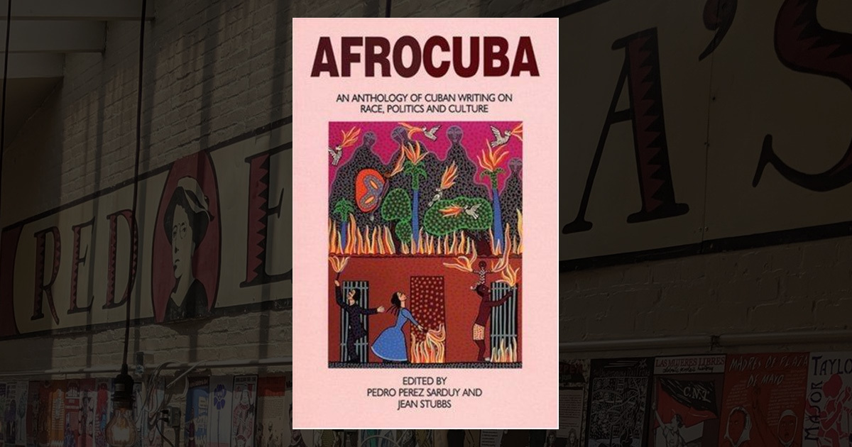 Afrocuba: An Anthology of Cuban Writing on Race, Politics and Culture